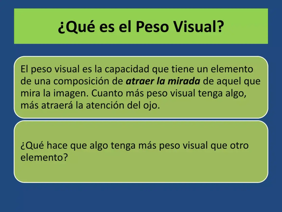 El peso visual es la capacidad de un elemento para atraer la mirada. Cuanto más peso visual tenga, más atención captará.